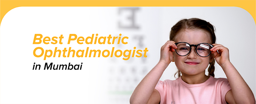 Best Pediatric Ophthalmologist In Mumbai
