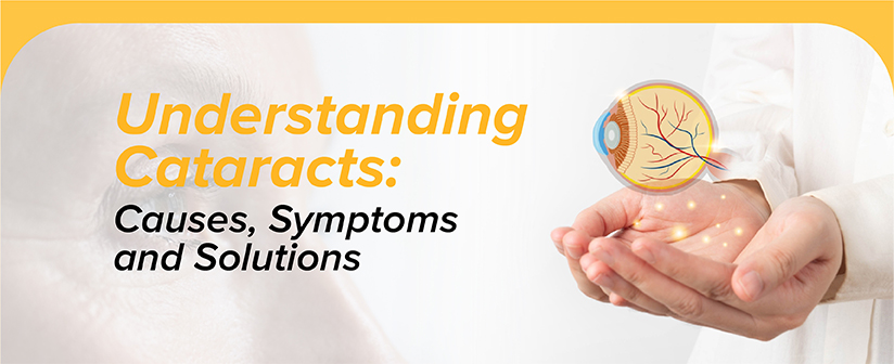 Understanding Cataracts: Causes, Symptoms, and Solutions