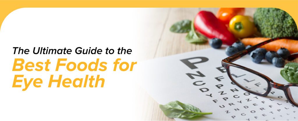 The Ultimate Guide to the Best Foods for Eye Health