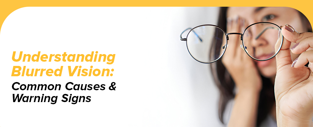 Understanding Blurred Vision: Common Causes & Warning Signs