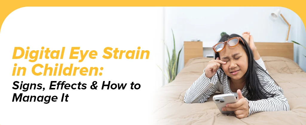 Digital Eye Strain In Children: Signs, Effects & How To Manage It