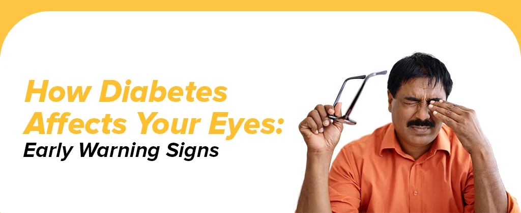 How Diabetes Affects Your Eyes: Early Warning Signs