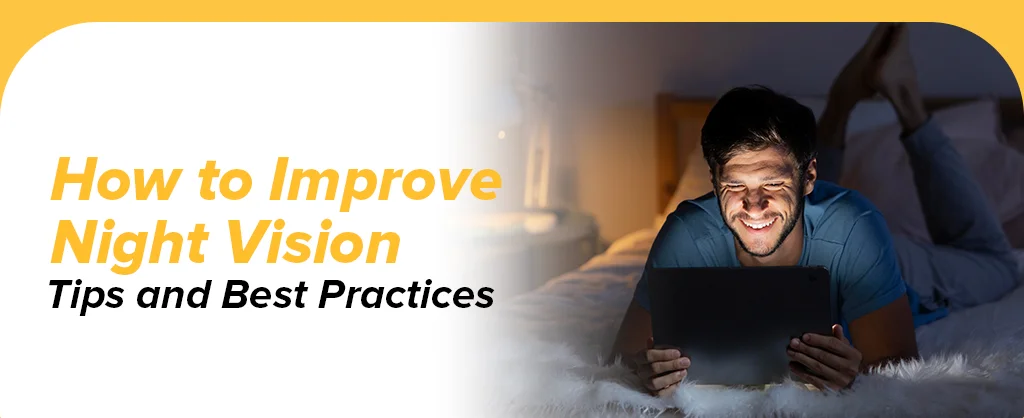 How To Improve Night Vision: Tips And Best Practices