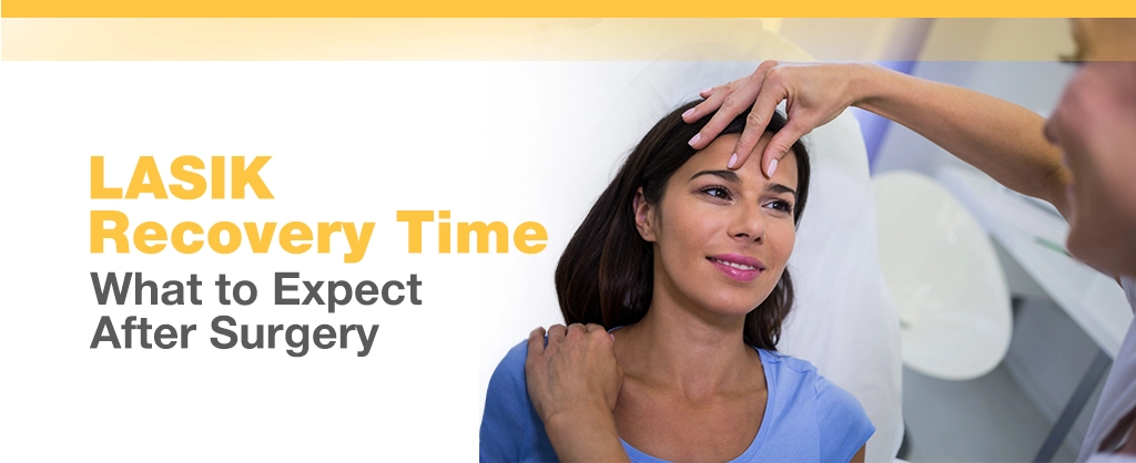LASIK Recovery Time: What To Expect After Surgery