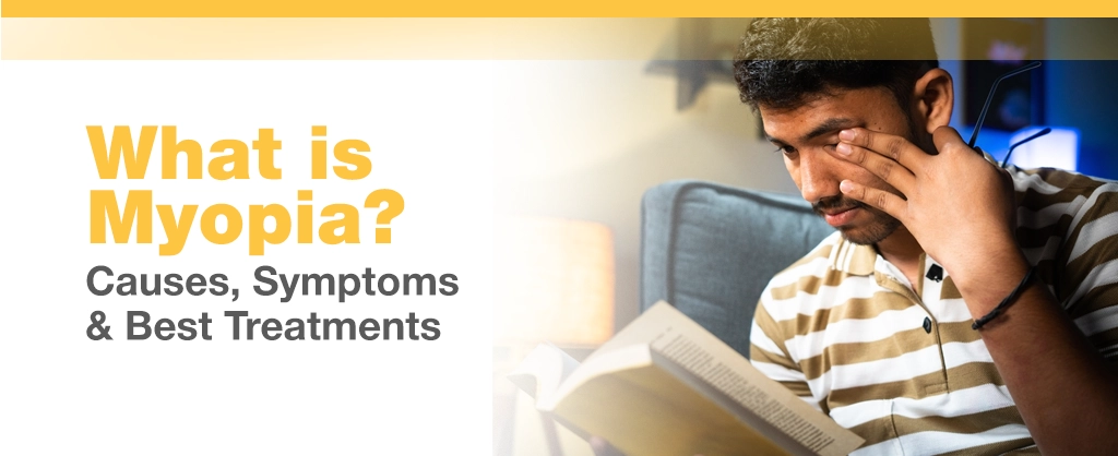 What is Myopia? Causes, Symptoms & Best Treatments