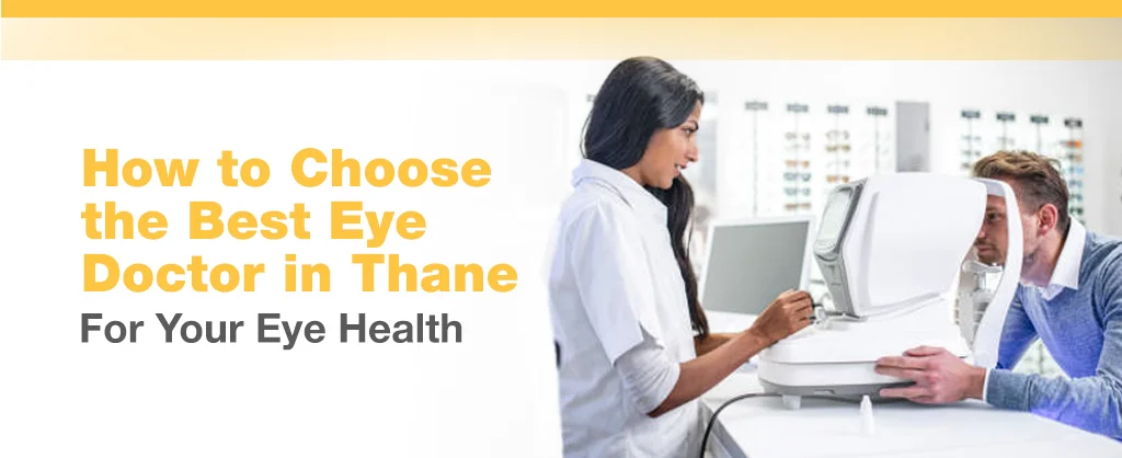 How to Choose the Best Eye Doctor in Thane for Your Eye Health