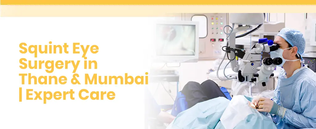 Squint Eye Treatment Cost & Procedures in Thane & Mumbai