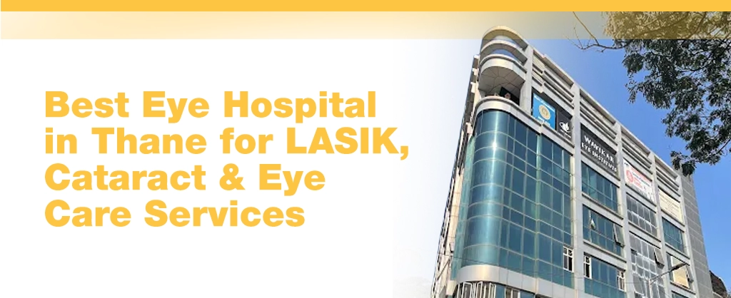 Best Eye Hospital in Thane for LASIK, Cataract & Eye Care Services